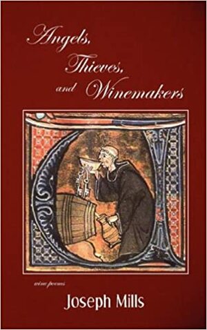 Angels, Thieves, and Winemakers by Joseph Mills