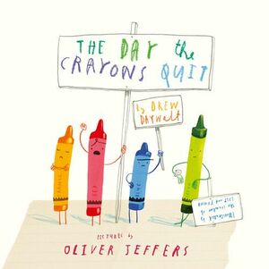 The Day The Crayons Quit by Drew Daywalt