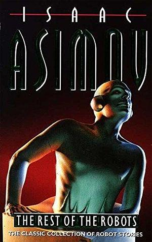 The Rest of the Robots by Isaac Asimov