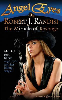 The Miracle of Revenge: Angel Eyes by Robert J. Randisi