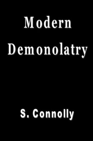 Modern Demonolatry by S. Connolly