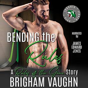 Bending the Rules by Brigham Vaughn