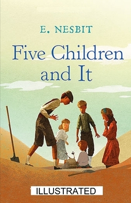 Five Children and It illustrated by E. Nesbit