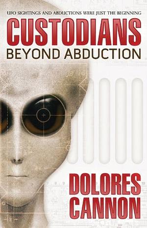 Custodians: Beyond Abduction by Dolores Cannon