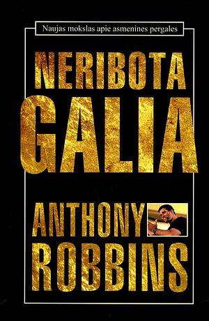 Neribota galia. Naujas mokslas apie asmenines pergales by Anthony Robbins