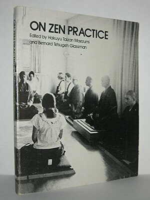 On Zen Practice by Hakuyu Taizan Maezumi, Bernard Tetsugen Glassman, Bernie Glassman, Taizan Maezumi