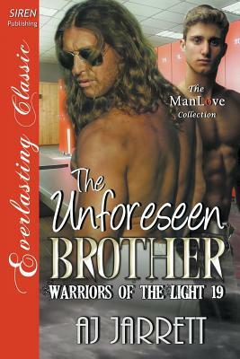 The Unforeseen Brother [Warriors of the Light 19] (Siren Publishing Everlasting Classic ManLove) by Aj Jarrett