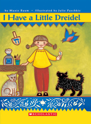 I Have A Little Dreidel by Maxie Baum, Julie Paschkis