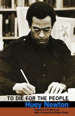 To Die for the People: The Writings of Huey P. Newton by Huey Newton