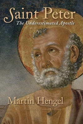 Saint Peter: The Underestimated Apostle by Martin Hengel