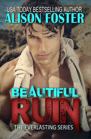 Beautiful Ruin by Alison Foster