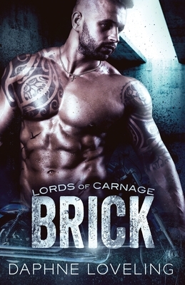 Brick: Lords of Carnage MC by Daphne Loveling