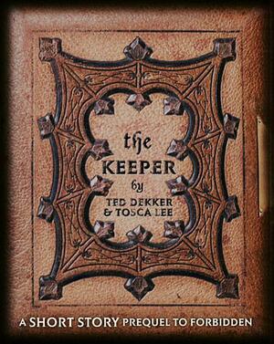 The Keeper: A Short Story Prequel to Forbidden by Ted Dekker, Tosca Lee