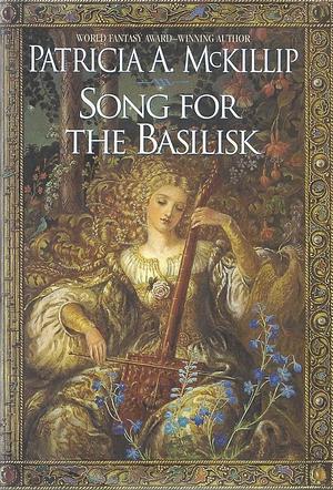Song for the Basilisk by Patricia A. McKillip