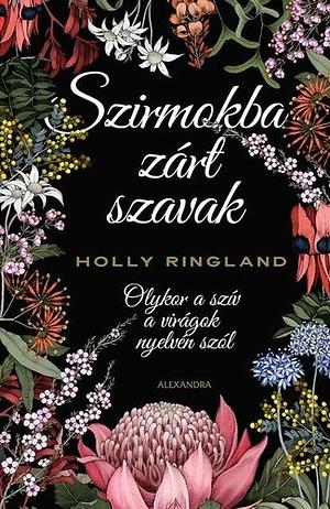 Szirmokba zárt szavak by Holly Ringland