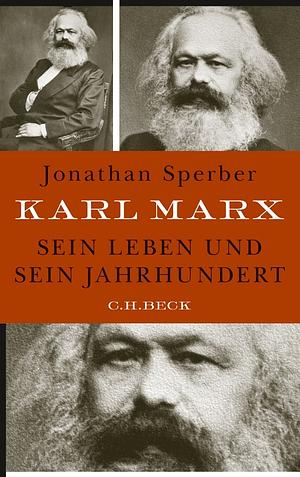 Karl Marx: sein Leben und sein Jahrhundert by Jonathan Sperber