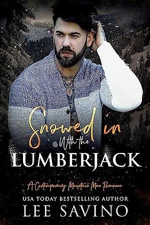 Snowed in with the Lumberjack  by Lee Savino