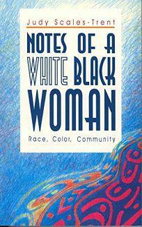 Notes of a White Black Woman: Race, Color, Community by Judy Scales-Trent