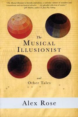 The Musical Illusionist: And Other Tales by Alex Rose