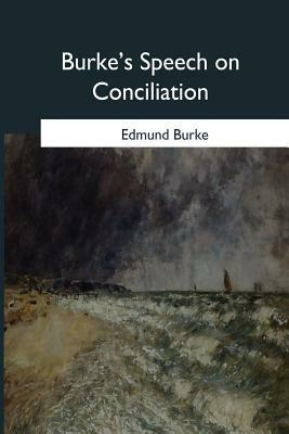 Burke's Speech on Conciliation by Edmund Burke