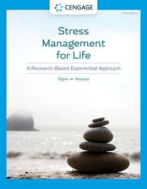 Stress Management for Life:: A Research-Based Experiential Approach by Michael Olpin, Michael Olpin, Margie Hesson