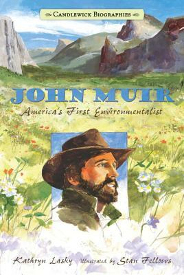 John Muir: America's First Environmentalist by Kathryn Lasky