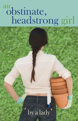 An Obstinate Headstrong Girl by Abigail Bok