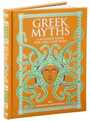 Greek Myths: A Wonder Book For Girls & Boys by Nathaniel Hawthorme
