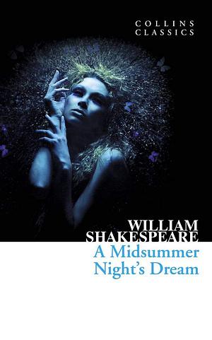 A Midsummer Night's Dream by William Shakespeare