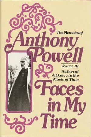 Faces in My Time by Anthony Powell