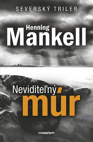 Neviditeľný múr by Henning Mankell