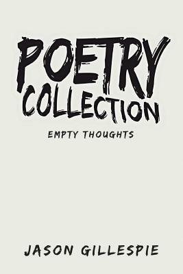 Poetry Collection: Empty Thoughts by Jason Gillespie