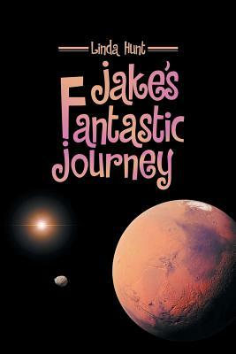 Jake's Fantastic Journey by Linda Hunt