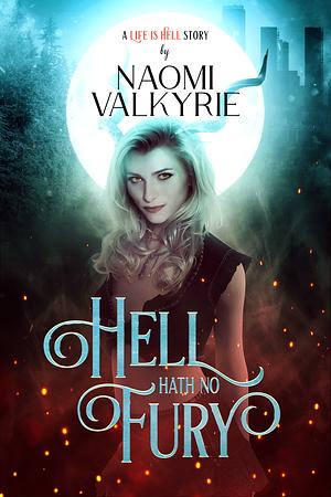 Hell Hath No Fury by Naomi Valkyrie