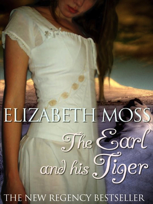 The Earl and His Tiger by Elizabeth Moss