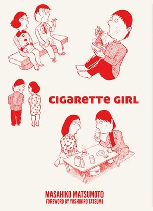 Cigarette Girl by Masahiko Matsumoto, Spencer Fancutt, Yoshihiro Tatsumi, Sean Michael Wilson