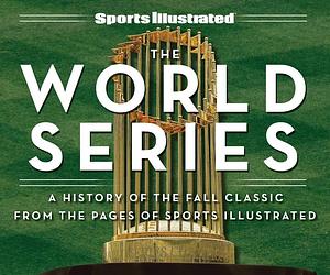 Sports Illustrated the Fall Classic: A History of the Fall Classic from the Pages of Sports Illustrated by The Editors of Sports Illustrated