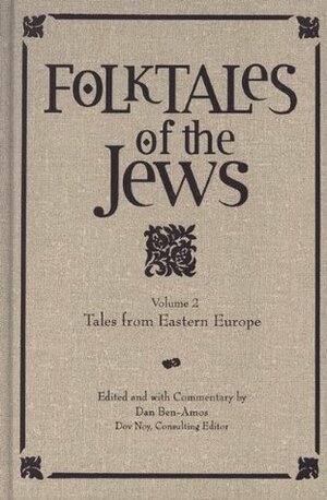 Folktales of the Jews, Volume 2: Tales from Eastern Europe by Dan Ben-Amos, Dov Nôy, Lenn Schramm