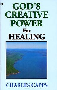 God's Creative Power® for Healing by Charles Capps