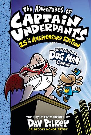 The Adventures of Captain Underpants: 25 1/2 Anniversary Edition (With All Dog Man Comic) by Dav Pilkey