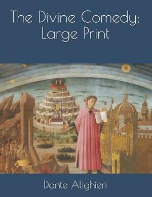 The Divine Comedy: Large Print by Dante Alighieri