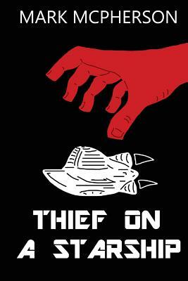 Thief on a Starship by Mark McPherson