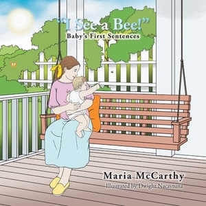 "I See a Bee!": Baby's First Sentences by Maria McCarthy