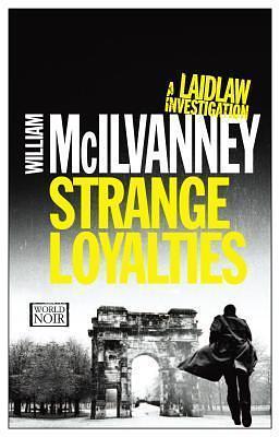 Strange Loyalties: A Laidlaw Investigation by William McIlvanney, William McIlvanney