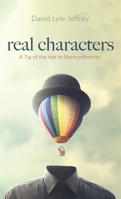 Real Characters by David Lyle Jeffrey