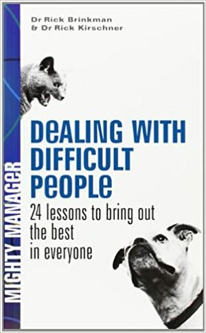 Dealing With Difficult People by Rick Kirschner