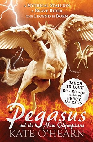 Pegasus and the New Olympians: Pegasus: Book Three by Kate O'Hearn