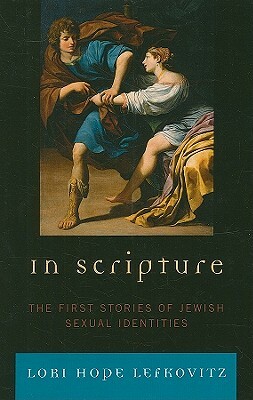 In Scripture: The First Stories of Jewish Sexual Identities by Lori Hope Lefkovitz