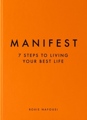 Manifesztáció: 7 Steps to Living Your Best Life by Roxie Nafousi