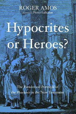Hypocrites or Heroes? by Roger Amos